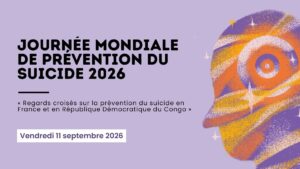 Journée mondiale de prévention du suicide 2026 — conférence Paris-Kinshasa du 11 septembre, « Regards croisés sur la prévention du suicide en France et en République Démocratique du Congo »