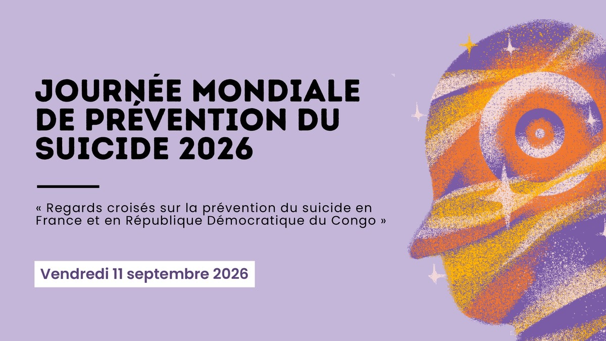 Journée mondiale de prévention du suicide 2026 — conférence Paris-Kinshasa du 11 septembre, « Regards croisés sur la prévention du suicide en France et en République Démocratique du Congo »