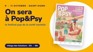PHARE Enfants-Parents sera au festival Pop&Psy, du 9 au 11 octobre 2026 à Saint-Ouen, au Village des Solutions de 12h à 18h